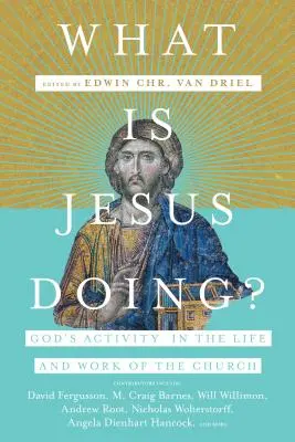 Mit csinál Jézus? Isten tevékenysége az egyház életében és munkájában - What Is Jesus Doing?: God's Activity in the Life and Work of the Church