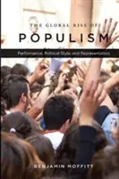 A populizmus globális felemelkedése: Teljesítmény, politikai stílus és képviselet - The Global Rise of Populism: Performance, Political Style, and Representation