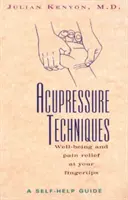 Akupresszúrás technikák: A Self-Help Guide - Acupressure Techniques: A Self-Help Guide