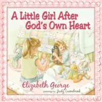 Egy kislány Isten szíve szerint: Isten útjainak megtanulása a korai éveimben - A Little Girl After God's Own Heart: Learning God's Ways in My Early Days