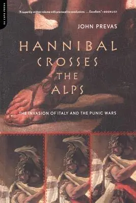 Hannibál átkel az Alpokon: Hannibál: Itália lerohanása és a pun háborúk. - Hannibal Crosses the Alps: The Invasion of Italy and the Punic Wars