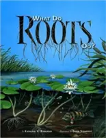 Mit csinálnak a gyökerek? - What Do Roots Do?