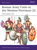 Római katonai egységek a nyugati provinciákban (2): Kr. u. 3. század - Roman Army Units in the Western Provinces (2): 3rd Century Ad