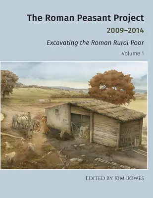 A római parasztprojekt 2009-2014: A római vidéki szegények feltárása - The Roman Peasant Project 2009-2014: Excavating the Roman Rural Poor