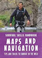 Bear Grylls túlélési készségek kézikönyve: Térképek és navigáció - Bear Grylls Survival Skills Handbook: Maps and Navigation