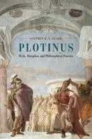 Plótinosz: Plotinus: Mítosz, metafora és filozófiai gyakorlat - Plotinus: Myth, Metaphor, and Philosophical Practice