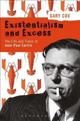 Egzisztencializmus és túlzás: Jean-Paul Sartre élete és kora - Existentialism and Excess: The Life and Times of Jean-Paul Sartre