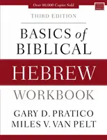 Basics of Biblical Hebrew Workbook: Harmadik kiadás - Basics of Biblical Hebrew Workbook: Third Edition