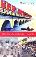 Key West: Az álmok szigetének története - Key West: History of an Island of Dreams