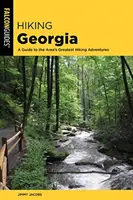 Túrázás Grúziában: A Guide to the State's Greatest Hiking Adventures (Útmutató az állam legnagyobb túrázási kalandjaihez) - Hiking Georgia: A Guide to the State's Greatest Hiking Adventures