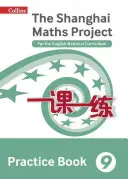 Shanghai Maths - The Shanghai Maths Project Practice Book 9. évfolyam: Az angol nemzeti tantervhez - Shanghai Maths - The Shanghai Maths Project Practice Book Year 9: For the English National Curriculum