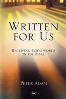 Nekünk íródott: Isten szavainak befogadása a Bibliában - Written for Us: Receiving God's Words in the Bible