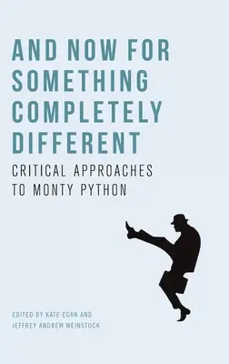 És most valami egészen más: A Monty Python kritikai megközelítése - And Now for Something Completely Different: Critical Approaches to Monty Python