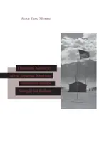 Történelmi emlékek a japán amerikaiak internálásáról és a jogorvoslatért folytatott küzdelemről - Historical Memories of the Japanese American Internment and the Struggle for Redress