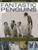 Fantasztikus pingvinek: Izgalmas, tényekkel teli utazás e röpképtelen madarak fagyos világában, több mint 200 képpel - Fantastic Penguins: An Exciting, Fact-Filled Journey Through the Frozen World of These Flightless Birds, with More Than 200 Pictures