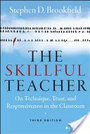 Az ügyes tanár: A technikáról, a bizalomról és a válaszkészségről az osztályteremben - The Skillful Teacher: On Technique, Trust, and Responsiveness in the Classroom