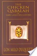 Lamed Ben Clifford rabbi Csirke Qabala: Dilettánsok útmutatója arról, hogy mit kell és mit nem kell tudnod ahhoz, hogy Qabalistává válj - The Chicken Qabalah of Rabbi Lamed Ben Clifford: Dilettante's Guide to What You Do and Do Not Know to Become a Qabalist