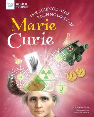 Marie Curie tudománya és technológiája - The Science and Technology of Marie Curie