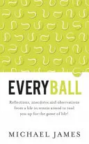 Everyball - Elmélkedések, anekdoták és megfigyelések egy teniszezői életből, amelyek célja, hogy felkészítsen az élet játékára! - Everyball - Reflections, anecdotes and observations from a life in tennis aimed to tool you up for the game of life!