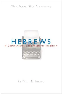 Hebrews: A Commentary in the Wesleyan Tradition