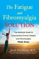 A fáradtság és a fibromyalgia megoldása: A krónikus fáradtság és a fibromyalgia leküzdésének alapvető útmutatója, könnyedén! - The Fatigue and Fibromyalgia Solution: The Essential Guide to Overcoming Chronic Fatigue and Fibromyalgia, Made Easy!