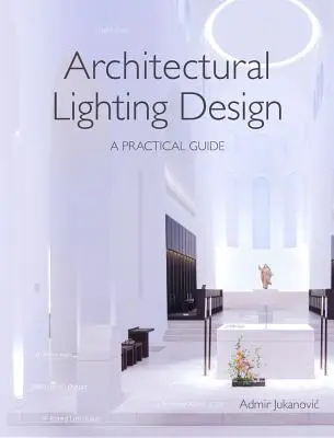 Építészeti világítástervezés: Gyakorlati útmutató - Architectural Lighting Design: A Practical Guide
