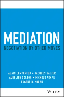 Mediation: Negotiation by Other Moves