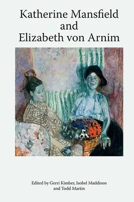 Katherine Mansfield és Elizabeth Von Arnim - Katherine Mansfield and Elizabeth Von Arnim