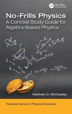 No-Frills Physics: A Concise Study Guide for Algebra-Based Physics (Tömör tanulmányi útmutató az algebra-alapú fizikához) - No-Frills Physics: A Concise Study Guide for Algebra-Based Physics