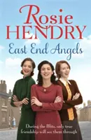 East End Angels - Egy szívmelengető családi saga a szerelemről és a barátságról, amely a villámháború idején játszódik. - East End Angels - A heart-warming family saga about love and friendship set during the Blitz