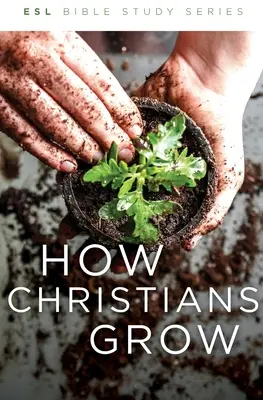 Hogyan növekednek a keresztények, átdolgozott kiadás - How Christians Grow, Revised