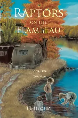 Raptors on the Flambeau: Második könyv: Tini évek - Raptors on the Flambeau: Book Two: Teen Years