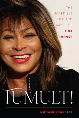 Tumult!: Tina Turner hihetetlen élete és zenéje - Tumult!: The Incredible Life and Music of Tina Turner