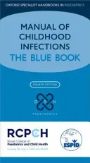 A gyermekkori fertőzések kézikönyve: A kék könyv - Manual of Childhood Infection: The Blue Book