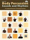 Body Percussion -- Sounds and Rhythms: Átfogó képzési rendszer, könyv és DVD - Body Percussion -- Sounds and Rhythms: A Comprehensive Training System, Book & DVD