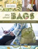 Sew What! 18 szabásminta-mentes projekt, amelyet a saját igényeidhez igazíthatsz - Sew What! Bags: 18 Pattern-Free Projects You Can Customize to Fit Your Needs