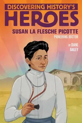 Susan La Flesche Picotte: A történelem hőseinek felfedezése - Susan La Flesche Picotte: Discovering History's Heroes