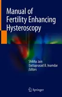 A termékenységet fokozó méhszájtükrözés kézikönyve - Manual of Fertility Enhancing Hysteroscopy