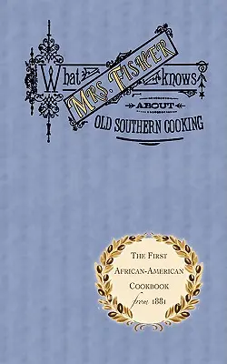 Amit Mrs. Fisher tud a régi déli konyháról - What Mrs. Fisher Knows about Old Southern Cooking