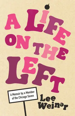 Összeesküvés a lázadásra: A chicagói 7-esek egyikének élete és kora - Conspiracy to Riot: The Life and Times of One of the Chicago 7