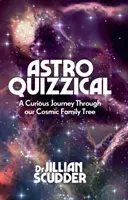Astroquizzical: Egy különös utazás a kozmikus családfánkon keresztül - Astroquizzical: A Curious Journey Through Our Cosmic Family Tree