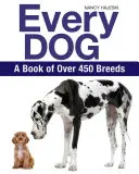 Minden kutya: Könyv több mint 450 fajtáról - Every Dog: A Book of Over 450 Breeds