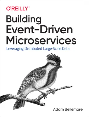 Eseményvezérelt mikroszolgáltatások építése: Szervezeti adatok kihasználása méretarányosan - Building Event-Driven Microservices: Leveraging Organizational Data at Scale