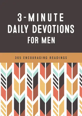 3 perces napi áhítatok férfiaknak: 365 bátorító olvasmány - 3-Minute Daily Devotions for Men: 365 Encouraging Readings