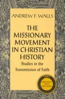 A missziós mozgalom a keresztény történelemben: Tanulmányok a hit továbbadásáról - The Missionary Movement in Christian History: Studies in Transmission of Faith