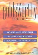 Goldsworthy-trilógia: Evangélium és királyság, bölcsesség és kinyilatkoztatás - Evangélium és királyság, bölcsesség és kinyilatkoztatás - Goldsworthy Trilogy: Gospel & Kingdom, Wisdom & Revelation - Gospel & Kingdom, Wisdom & Revelation