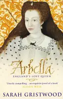 Arbella: Ztracená anglická královna - Arbella: England's Lost Queen
