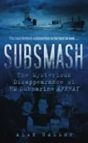 Subsmash: A HM tengeralattjáró rejtélyes eltűnése AFFRAY - Subsmash: The Mysterious Disappearance of HM Submarine AFFRAY