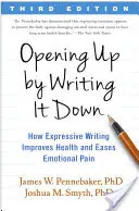 Megnyílás az írás által: Hogyan javítja az egészséget és enyhíti az érzelmi fájdalmat az expresszív írás? - Opening Up by Writing It Down: How Expressive Writing Improves Health and Eases Emotional Pain