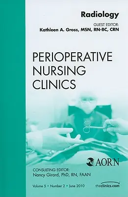 Radiology, an Issue of Perioperative Nursing Clinics (Radiológia, a Perioperatív ápolási klinikák száma), 5 - Radiology, an Issue of Perioperative Nursing Clinics, 5